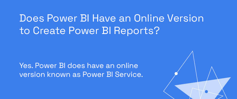 Does Power BI Have an Online Version to Create Power BI Reports_