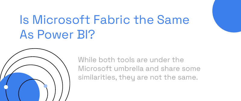 Is Microsoft Fabric the Same As Power BI