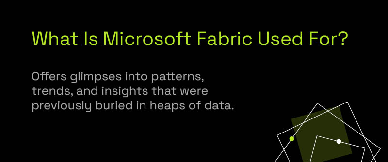 What Is Microsoft Fabric Used For_