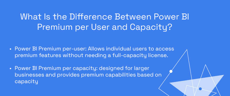 What Is the Difference Between Power BI Premium per User and Capacity_