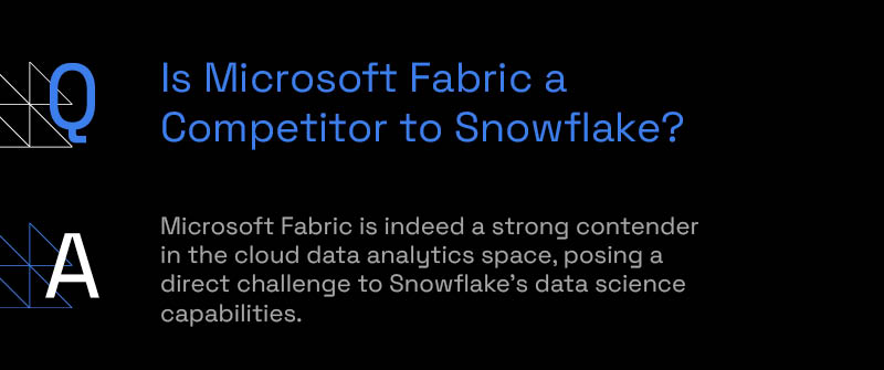 Is Microsoft Fabric a Competitor to Snowflake?