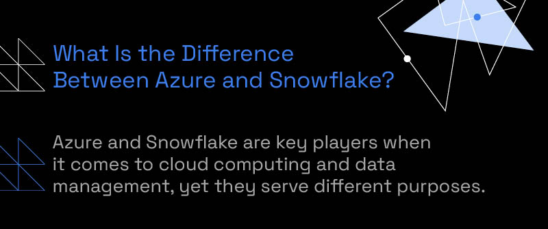 What Is the Difference Between Azure and Snowflake?