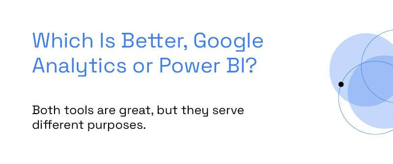 Which Is Better, Google Analytics or Power BI_