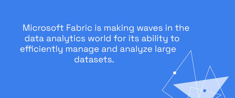 Why Is Microsoft Fabric a Big Deal?