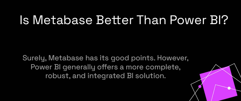 Is Metabase Better Than Power BI_