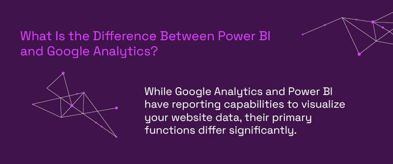 What Is the Difference Between Power BI and Google Analytics