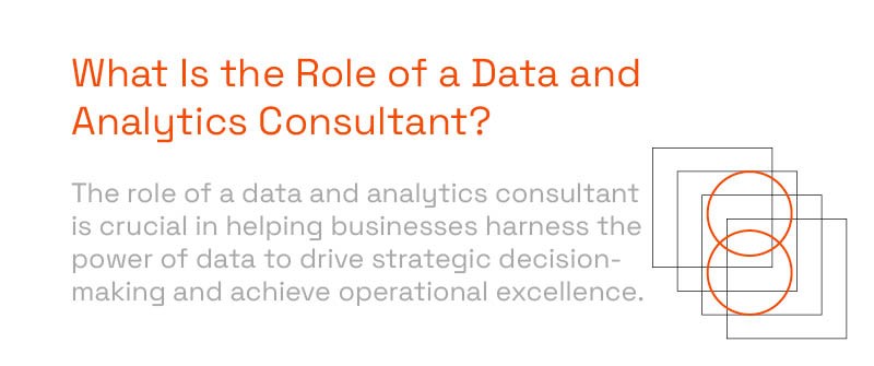 What Is the Role of a Data and Analytics Consultant?