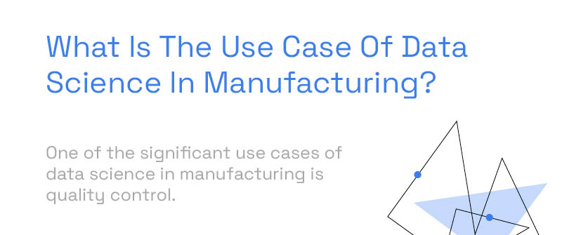 What Is The Use Case Of Data Science In Manufacturing?