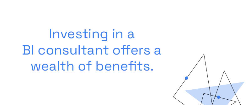 Discuss the Benefits of Hiring BI Expertise