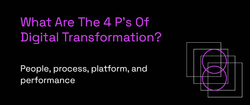 What Are The 4 P's Of Digital Transformation