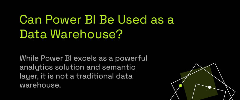Can Power BI Be Used as a Data Warehouse