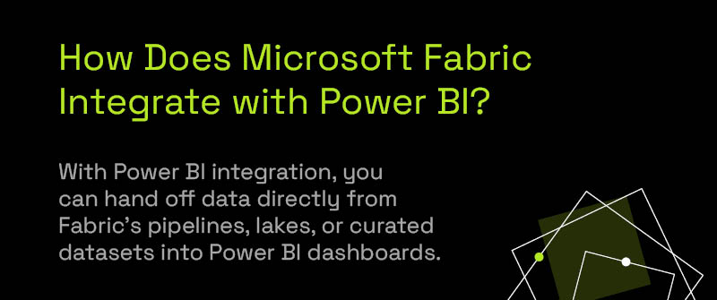 How Does Microsoft Fabric Integrate with Power BI
