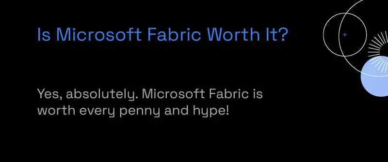 Is Microsoft Fabric Worth It?