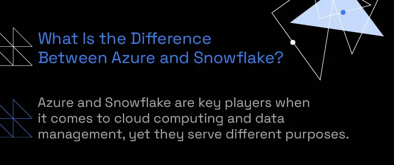 What Is the Difference Between Azure and Snowflake?